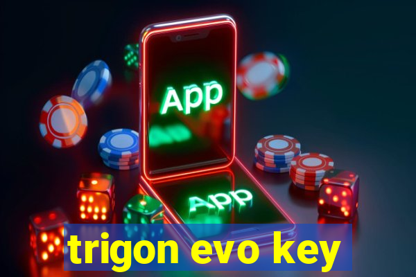 trigon evo key